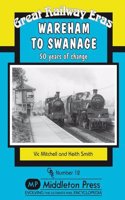 Wareham to Swanage: 50 Years of Change(Great Railway Eras)
