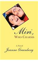 Miri, Who Charms