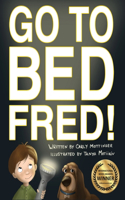 Go to Bed, Fred!