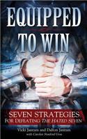 Equipped To Win: Seven Strategies For Defeating The Hated Seven