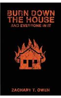 Burn Down the House and Everyone in It