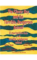Clever Boy and the Terrible, Dangerous Animal - El muchachito listo y el terrible y peligroso animal: English-Spanish Edition