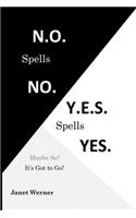 N.O. Spells No. Y.E.S. Spells Yes.