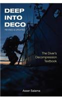 Deep Into Deco Revised and Updated: The Diver's Decompression Textbook