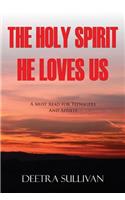 The Holy Spirit Loves Us