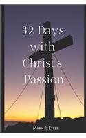 32 Days with Christ's Passion