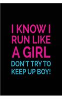 I Know I Run Like A Girl Don't Try To Keep Up Boy!: Blank Lined Notebook Journals