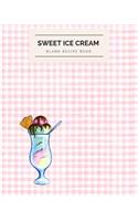 Sweet Ice Cream Blank Recipe Book: 110 Pages 8x10