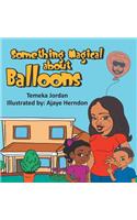 Something Magical About Balloons