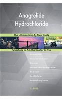 Anagrelide Hydrochloride; The Ultimate Step-By-Step Guide