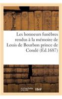 Les Honneurs Funèbres Rendus À La Mémoire de Louis de Bourbon Prince de Condé