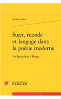 Sujet, Monde Et Langage Dans La Poesie Moderne