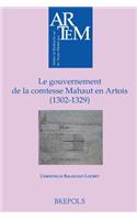 Le Gouvernement de la Comtesse Mahaut En Artois (1302-1329)