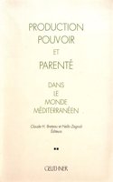 Production, Pouvoir Et Parente Dans Le Monde Mediterraneen de Sumer a Nos Jours