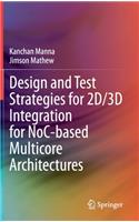 Design and Test Strategies for 2d/3D Integration for Noc-Based Multicore Architectures