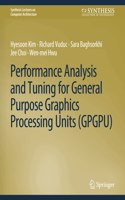 Performance Analysis and Tuning for General Purpose Graphics Processing Units (Gpgpu)