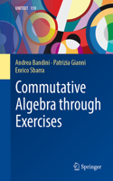 Commutative Algebra through Exercises: (La Matematica per il 3+2)