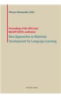 New Approaches to Materials Development for Language Learning: Proceedings of the 2005 Joint BALEAP/SATEFL Conference