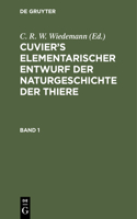 Cuvier's Elementarischer Entwurf Der Naturgeschichte Der Thiere. Band 1