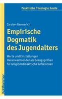 Empirische Dogmatik Des Jugendalters: Werte Und Einstellungen Heranwachsender ALS Bezugsgrossen Fur Religionsdidaktische Reflexionen