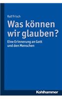 Was Konnen Wir Glauben?