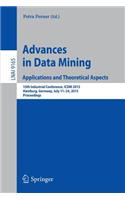 Advances in Data Mining: Applications and Theoretical Aspects