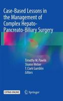 Case-Based Lessons in the Management of Complex Hepato-Pancreato-Biliary Surgery