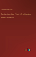 Recollections of the Private Life of Napoleon