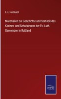 Materialien zur Geschichte und Statistik des Kirchen- und Schulwesens der Ev.-Luth. Gemeinden in Rußland