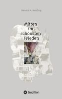 Mitten im schönsten Frieden