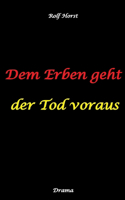 Dem Erben geht der Tod voraus