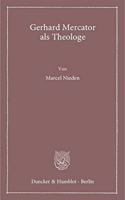 Gerhard Mercator ALS Theologe