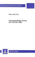 Deutschlandbilder Chinas von 1870 bis 1989