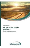 Ich habe die Wolke geküsst...