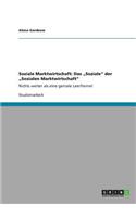 Soziale Marktwirtschaft: Das "Soziale" der "Sozialen Marktwirtschaft" Nichts weiter als eine geniale Leerformel