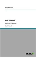 Rock the Rebel: Riot Grrrls & Feminism(German)