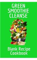 Green Smoothie Cleanse Blank Recipe Cookbook