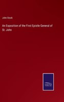 An Exposition of the First Epistle General of St. John