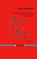 Sucht Und Schule: Perspektiven Der Suchtpravention Bei Jugendlichen Mit Dem Lions Quest-Programm 'Erwachsen Werden': (German)