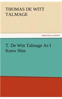 T. de Witt Talmage as I Knew Him