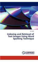 Indexing and Retrieval of Text Images Using Word Spotting Technique