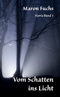 Vom Schatten ins Licht - Fioria Band 1