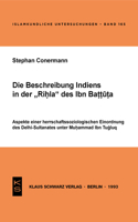 Die Beschreibung Indiens in Der Rihla Des Ibn Battuta: Aspekte Einer Herrschaftssoziologischen Einordnung Des Delhi-Sultanates Unter Muhammad Ibn Tugluq