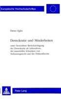 Demokratie und Minderheiten: Unter Besonderer Beruecksichtigung Der Demokratie ALS Lebensform, Der Materiellen Schranken Von Verfassungsrecht Und Der Diskurstheorie