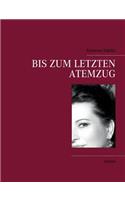 Bis zum letzten Atemzug