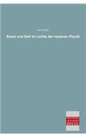 Raum Und Zeit Im Lichte Der Neueren Physik