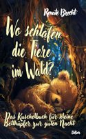 Wo schlafen die Tiere im Wald? Das Kuschelbuch fur kleine Betthupfer zur guten Nacht