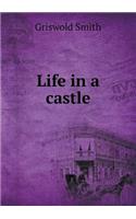 Life in a castle: (English)