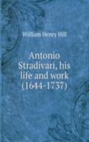 Antonio Stradivari, his life and work (1644-1737)