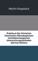 Praktikum Der Klinischen Chemischen Mikroskopischen Und Bakteriologischen Untersuchungsmethoden (German Edition)